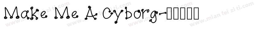 Make Me A Cyborg字体转换